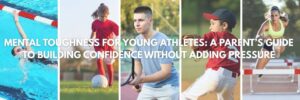 mental fundamentals for young athletes - Mental Toughness A Parents Guide Hero